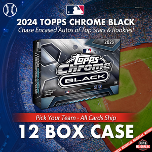 2024 Topps Chrome Black Baseball Hobby 12 Box Case Pick Your Team #25