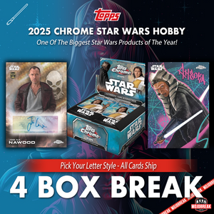 2025 Topps Star Wars Chrome Hobby 4 Box Pick Your Letter #2