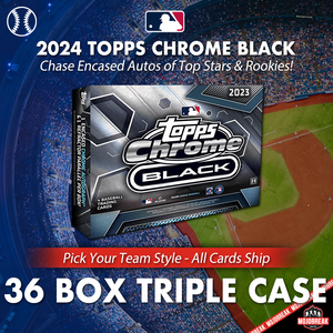 2024 Topps Chrome Black Baseball Hobby 36 Box Triple Case Pick Your Team #1